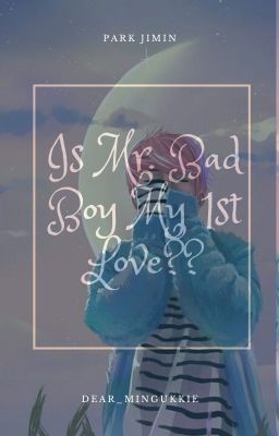 Is Mr.bad boy my 1st love?(Jimin ff)(Complete)