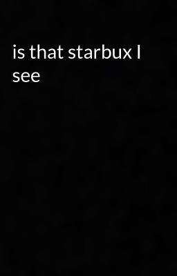 is that starbux I see