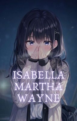 Isabella (Marinette) Martha Wayne