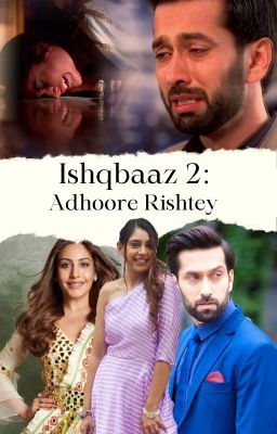 Ishqbaaz 2: Adhoore Rishtey