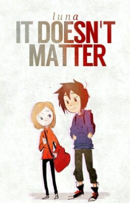 It Doesn't Matter » Hiro x Riley