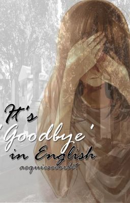 It's 'Goodbye' in English [Nagisa Shiota/OC] -- DISCONTINUED.