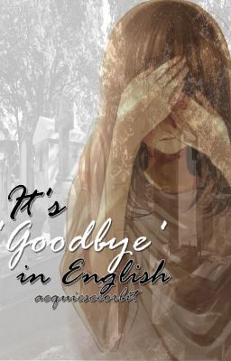 Read Stories It's 'Goodbye' in English [Nagisa Shiota/OC] -- DISCONTINUED. - TeenFic.Net