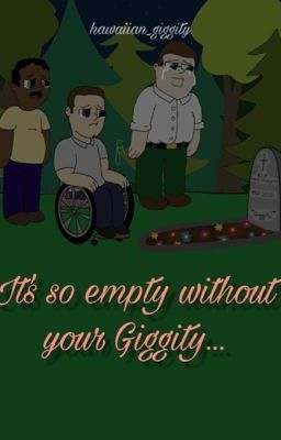 It's so empty without your Giggity...