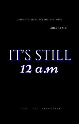 It's Still 12a.m.