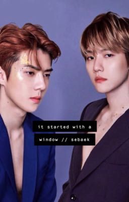 it started with a window // sebaek oneshot 