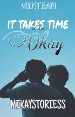 IT TAKES TIME 🕒 TO BE OKAY (one-shot Stories) -open For Requests- 