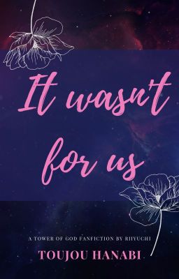 It wasn't for us [TOG Fanfiction]
