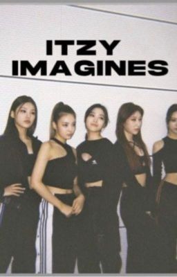 Itzy Imagines + Reactions (gxg)