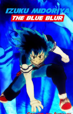 Izuku Midoriya: The Blue Blur