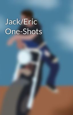 Jack/Eric One-Shots