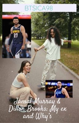 Jamal Murray & Dillon Brooks: My Ex and Why's