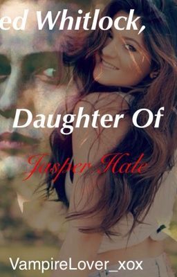 Jared Whitlock; Daughter of Jasper Hale