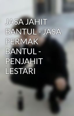 JASA JAHIT BANTUL - JASA PERMAK BANTUL - PENJAHIT LESTARI