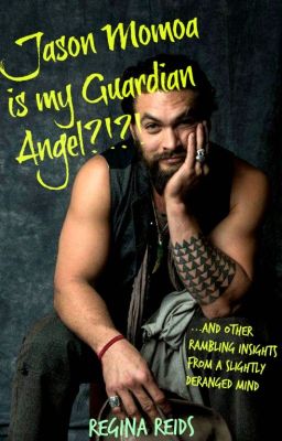 Jason Momoa is my Guardian Angel?!?!