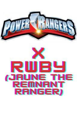 Jaune Arc the Remnant Ranger (RWBY X Power Rangers )