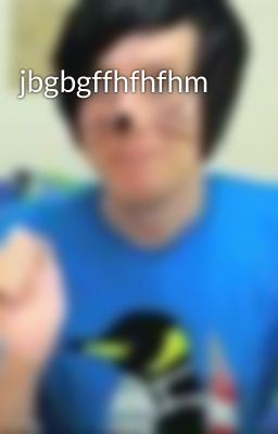 jbgbgffhfhfhm