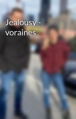 Jealousy - voraines