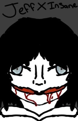 jeff the killer x insane reader