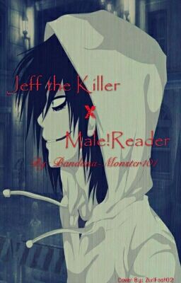 Jeff The Killer  x Male!Reader!