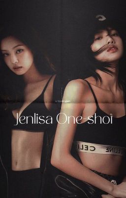 Jenlisa One-shots (Converted)