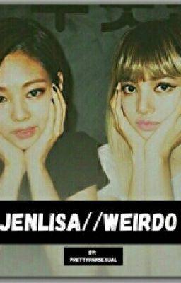 Jenlisa//Weirdo