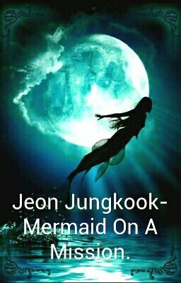 Jeon Jungkook- Mermaid On A Mission.