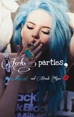 Jerks, parties, Alcohol And Drunk Kisses