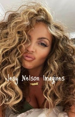Jesy Nelson Imagines (gxg) - completed