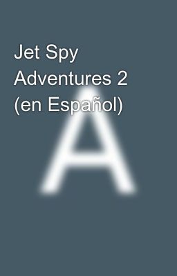 Jet Spy Adventures 2 (en Español)