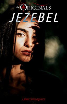 Read Stories JEZEBEL † The Originals † - TeenFic.Net