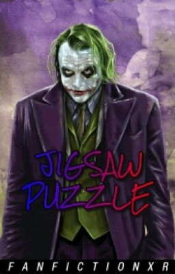 Jigsaw Puzzle || The Joker x Reader