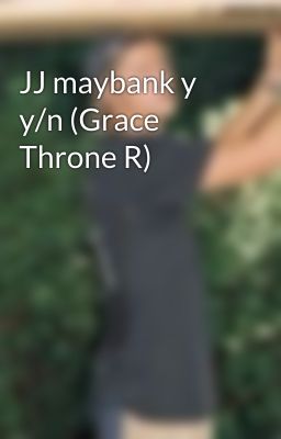 JJ maybank y y/n (Grace Throne R) 