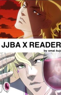 JJBA X READER - oneshots