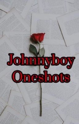 Johnnyboy oneshots
