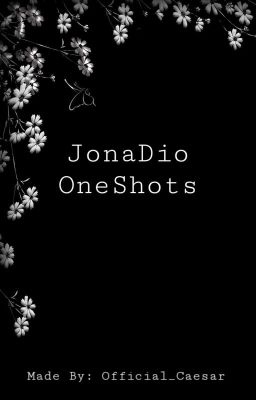 ~+-JonaDio oneshots-+~