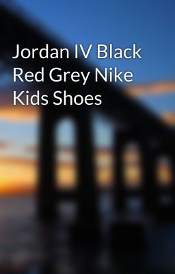 Jordan IV Black Red Grey Nike Kids Shoes