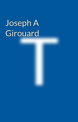 Joseph A Girouard