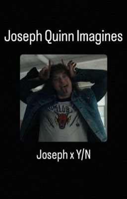 Joseph Quinn Imagines (Joseph x Y/N)