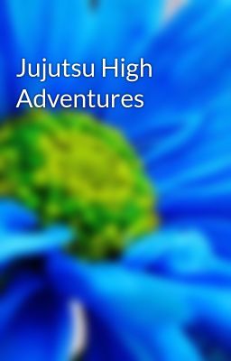 Jujutsu High Adventures