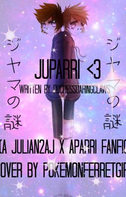 Juparri ❤ (A Julian X Aparri Fanfiction) **WIP**