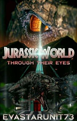 Jurassic World: Through Their Eyes (COMPLETED)