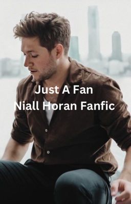 Just A Fan (Niall Horan Fanfic)