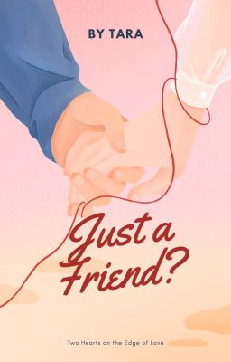 Just A Friend? 