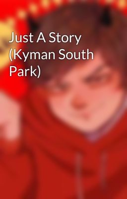 Just A Story (Kyman South Park)