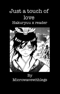 Just a touch of love ( Hakuryuu x reader ) 