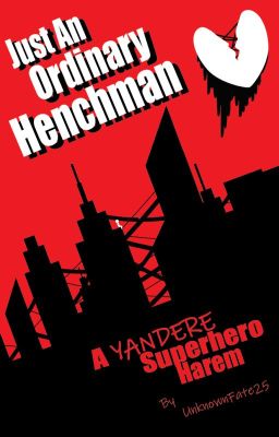 Just An Ordinary Henchman (Yandere Superhero Harem)