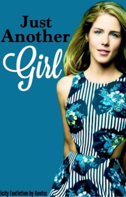 Just Another Girl (an Olicity fanfiction)