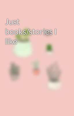 Just books/stories I like