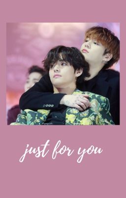 Just For You [TAEKOOK]